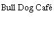 Bull Dog Café