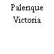 Palenque Victoria