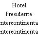 Hotel Presidente Intercontinental