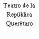 Teatro de la República Querétaro