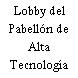 Lobby del Pabellón de Alta Tecnología