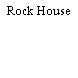 Rock House