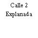 Calle 2 Explanada