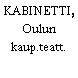 KABINETTI, Oulun kaup.teatt.