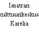 Imatran kulttuurikeskus, Karelia