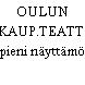 OULUN KAUP.TEATT. pieni näyttämö