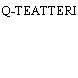 Q-TEATTERI
