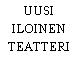 UUSI ILOINEN TEATTERI