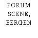 FORUM SCENE, BERGEN