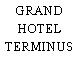 GRAND HOTEL TERMINUS
