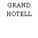 GRAND HOTELL