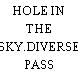 HOLE IN THE SKY.DIVERSE PASS