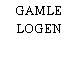 GAMLE LOGEN