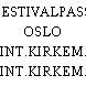 FESTIVALPASS, OSLO INT.KIRKEM.