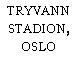 TRYVANN STADION, OSLO