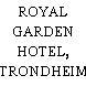 ROYAL GARDEN HOTEL, TRONDHEIM