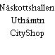 Näskottshallen. Uthämtn CityShop