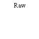 Raw