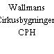 Wallmans Cirkusbygningen, CPH