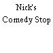 Nick's Comedy Stop