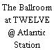 The Ballroom at TWELVE @ Atlantic Station