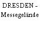DRESDEN - Messegelände