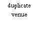 duplicate venue