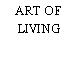 ART OF LIVING