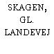 SKAGEN, GL. LANDEVEJ