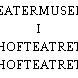 TEATERMUSEET I HOFTEATRET