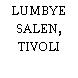 LUMBYE SALEN, TIVOLI