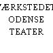 VÆRKSTEDET, ODENSE TEATER