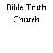 Bible Truth Church