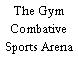 The Gym Combative Sports Arena