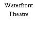 Waterfront Theatre