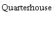 Quarterhouse