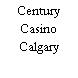 Century Casino Calgary