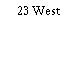 23 West