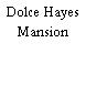 Dolce Hayes Mansion