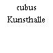 cubus Kunsthalle