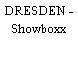 DRESDEN - Showboxx