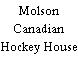 Molson Canadian Hockey House