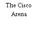 The Cisco Arena