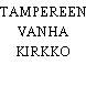 TAMPEREEN VANHA KIRKKO