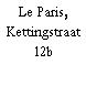 Le Paris, Kettingstraat 12b