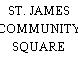 ST. JAMES COMMUNITY SQUARE