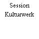Session Kulturwerk