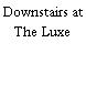 Downstairs at The Luxe