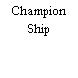 Champion Ship