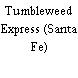 Tumbleweed Express (Santa Fe)